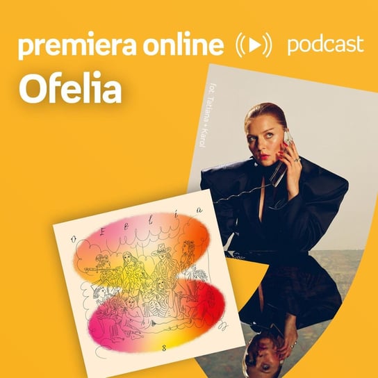 Ofelia - Empik #premieraonline (13.09.2022) - podcast Dżbik-Kluge Justyna