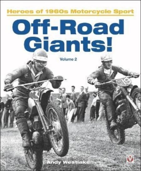 Off-Road Giants! (Volume 2): Heroes of 1960s Motorcycle Sport Veloce Publishing Ltd