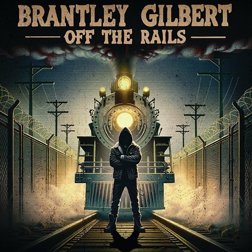Off The Rails Brantley Gilbert