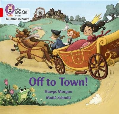 Off to Town!: Band 02b/Red B Morgan Hawys