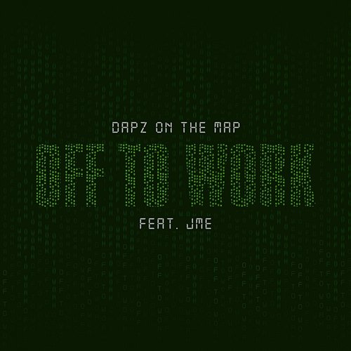 Off to Work Dapz On The Map feat. JME