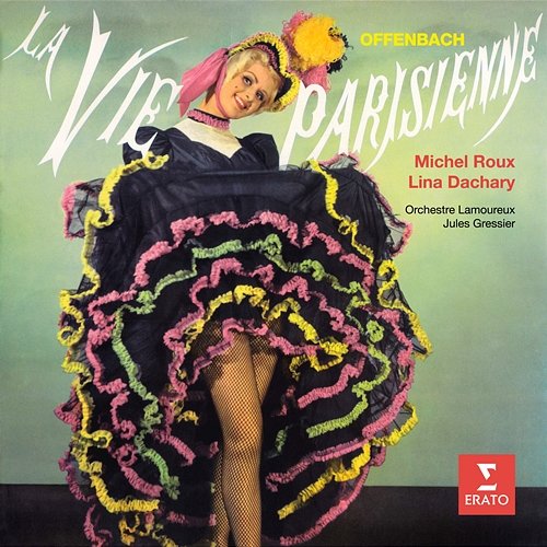 Offenbach: La vie parisienne Lina Dachary, Michel Roux, Orchestre Lamoureux & Jules Gressier