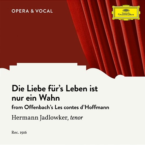 Offenbach: Les contes d’Hoffmann: Die Liebe für's Leben ist nur ein Wahn Hermann Jadlowker, Unknown Choir, unknown orchestra