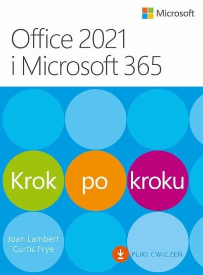 Office 2021 i Microsoft 365. Krok po kroku Lambert Joan, Frye Curtis
