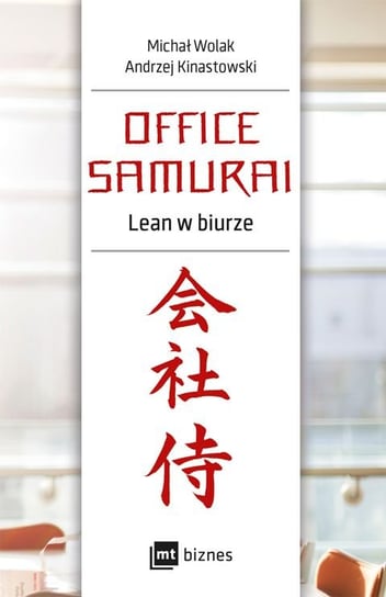 Office Samurai. Lean w biurze Kinastowski Andrzej, Wolak Michał