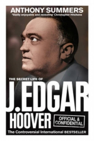 Official and Confidential: The Secret Life of J Edgar Hoover Summers Anthony