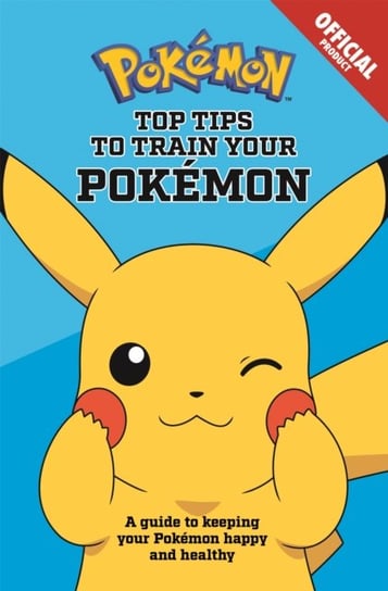 Official Top Tips To Train Your Pokemon Opracowanie zbiorowe