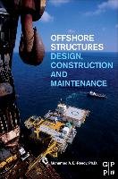 Offshore Structures: Design, Construction and Maintenance El-Reedy Mohamed A.