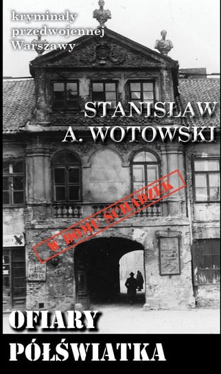 Ofiary półświatka Wotowski Stanisław A.