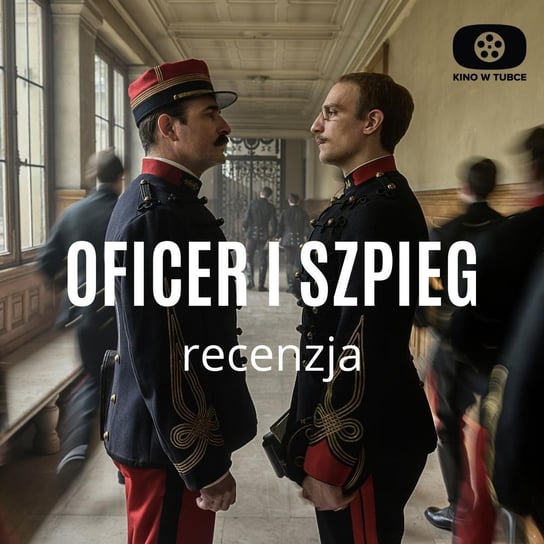 Oficer i szpieg - recenzja Kino w tubce - Recenzje filmów - podcast Marciniak Marcin, Libera Michał
