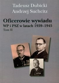 Oficerowie wywiadu WP i PSZ w latach 1939-1945. Tom 2. Słownik biograficzny Dubicki Tadeusz, Suchcitz Andrzej