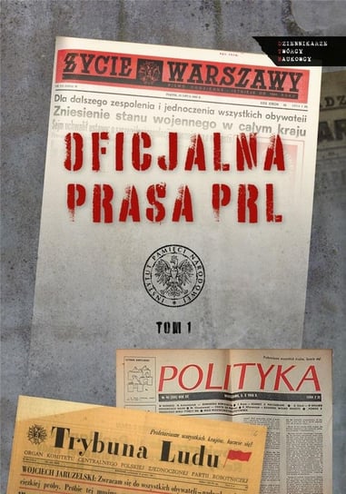 Oficjalna prasa w PRL T.1 Opracowanie zbiorowe