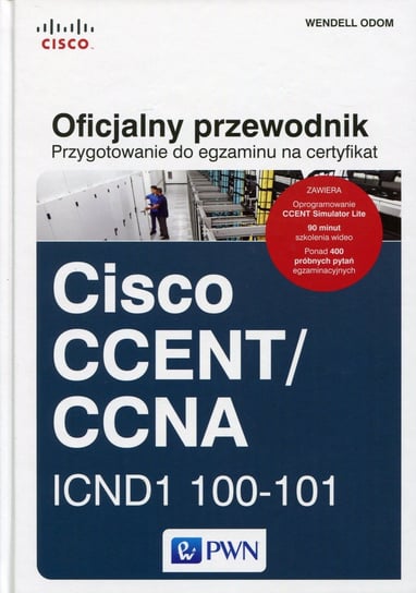 Oficjalny przewodnik. Przygotowanie do egzaminu na certyfikat Cisco CCENT/CCNA + DVD Odom Wendell