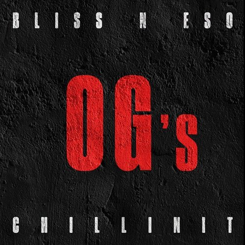 OG's Bliss n Eso feat. Chillinit