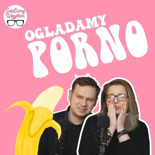 Oglądamy porno z warzywami -S02 E14 - Seksdobrywszystkim - podcast Moderska Anna, Czyż Alek