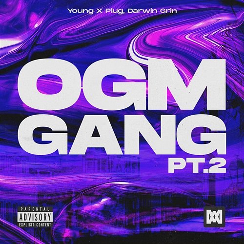 OGM Gang PT.2 Darwin Grin, Young X Plug