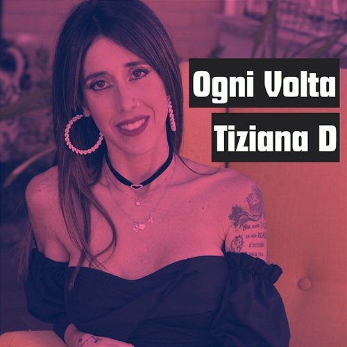 Ogni Volta Tiziana D