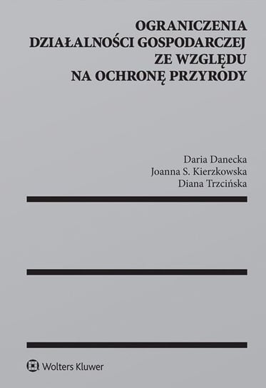 Ograniczenia działalności gospodarczej ze względu na ochronę przyrody Danecka Daria, Kierzkowska Joanna Sylwia, Trzcińska Diana