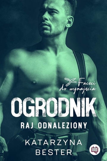 Ogrodnik. Raj odnaleziony. Faceci do wynajęcia. Tom 2 - ebook epub Bester Katarzyna