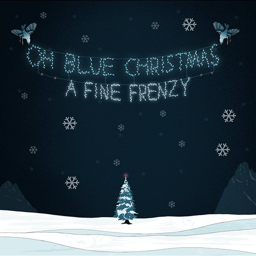 Oh, Blue Christmas A Fine Frenzy