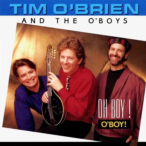 Oh Boy! O'Boy! Tim O'Brien And The O'Boys