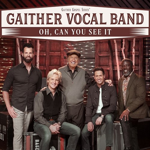Oh, Can You See It Gaither Vocal Band