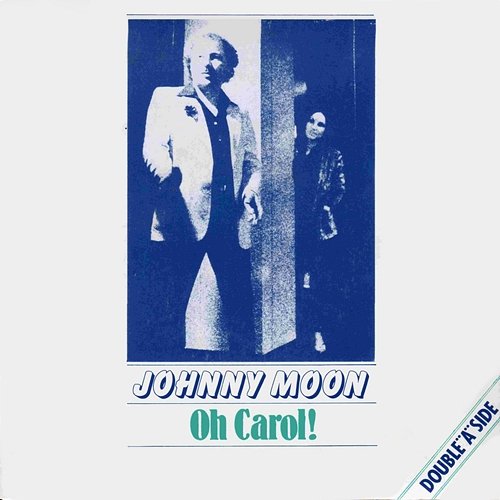 Oh Carol! / Why Can't You Stay? JOHNNY MOON