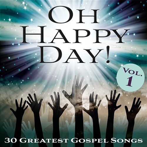 Oh Happy Day! 30 Greatest Gospel Songs, Vol. 1 Various Artists