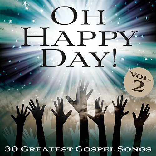 Oh Happy Day! 30 Greatest Gospel Songs, Vol. 2 Various Artists