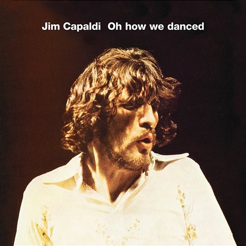 Oh How We Danced Jim Capaldi