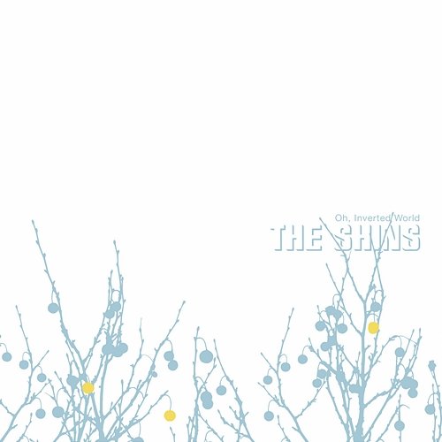 Oh, Inverted World The Shins