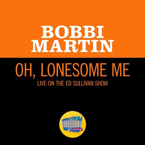 Oh, Lonesome Me Bobbi Martin