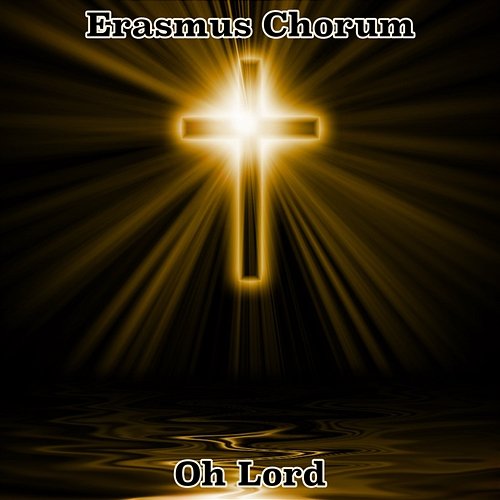 Oh Lord Erasmus Chorum