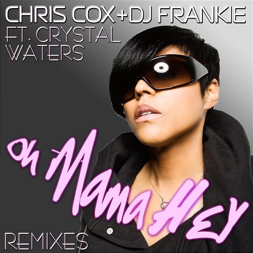 Oh Mama Hey feat. Crystal Waters Chris Cox & DJ Frankie