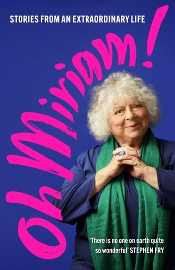 Oh Miriam!: Stories from an Extraordinary Life Margolyes Miriam