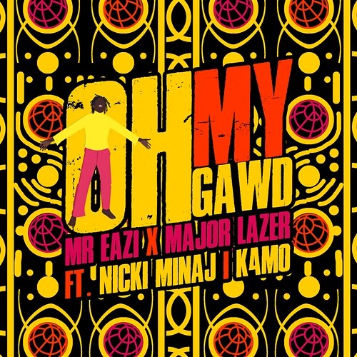 Oh My Gawd Mr Eazi, Major Lazer feat. Nicki Minaj, K4mo