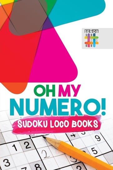Oh My Numero! Sudoku Loco Books Senor Sudoku