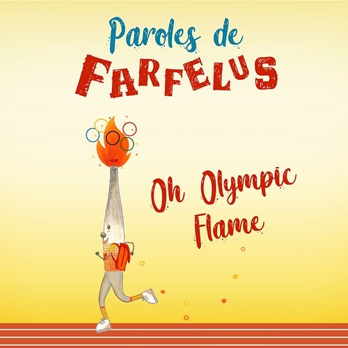 Oh Olympic Flame Paroles de farfelus