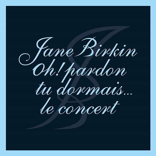 Oh ! Pardon tu dormais... Le concert Jane Birkin