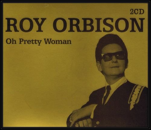 Oh Pretty Woman Orbison Roy