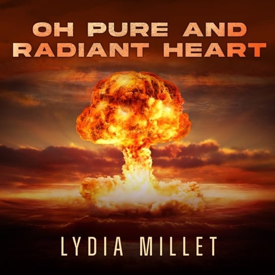 Oh Pure and Radiant Heart - audiobook Millet Lydia, Huber Hillary
