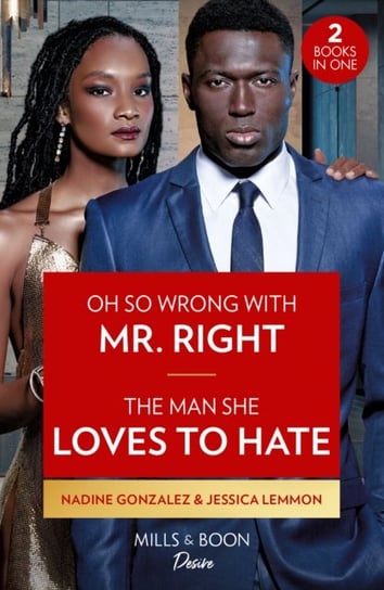 Oh So Wrong With Mr. Right / The Man She Loves To Hate: Oh So Wrong with Mr. Right (Texas Cattleman's Club: the Wedding) / the Man She Loves to Hate (Texas Cattleman's Club: the Wedding) Nadine Gonzalez