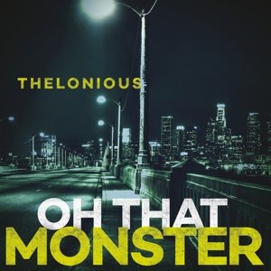 Oh That Monster Thelonious Monster