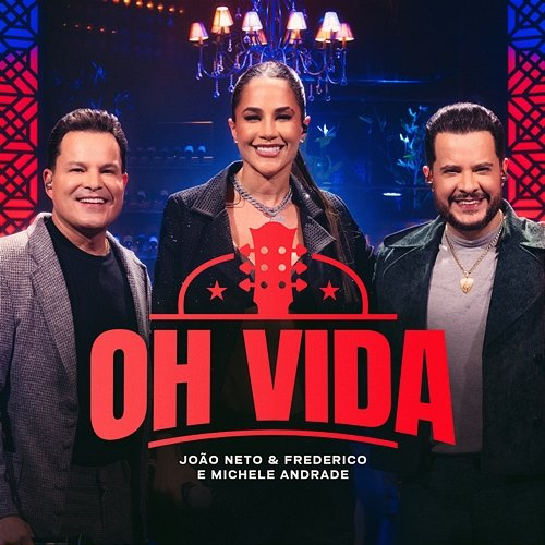 Oh Vida Michele Andrade, João Neto & Frederico