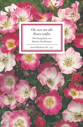 Oh, wer um alle Rosen wüßte Insel Verlag Gmbh, Insel Verlag