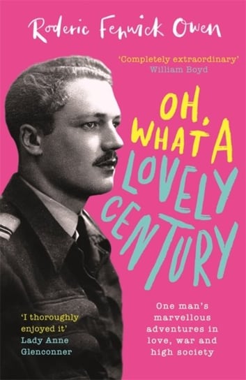 Oh, What a Lovely Century Roderic Fenwick Owen