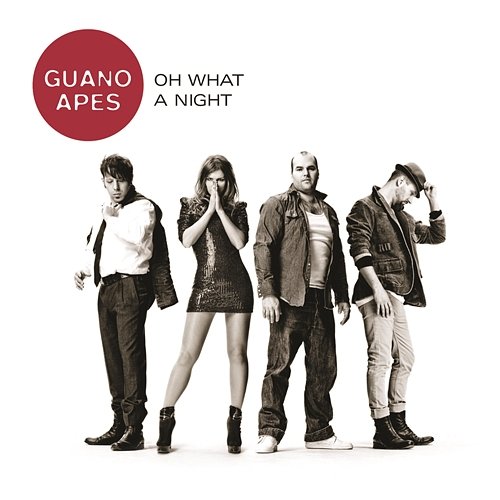 Oh What A Night Guano Apes