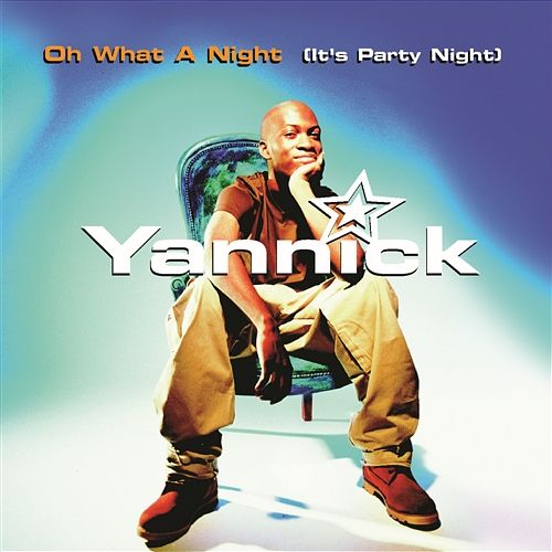Oh what a night (It's party night) Yannick
