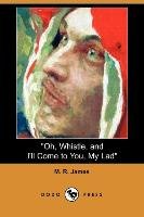 Oh, Whistle, and I'll Come to You, My Lad (Dodo Press) James M. R.