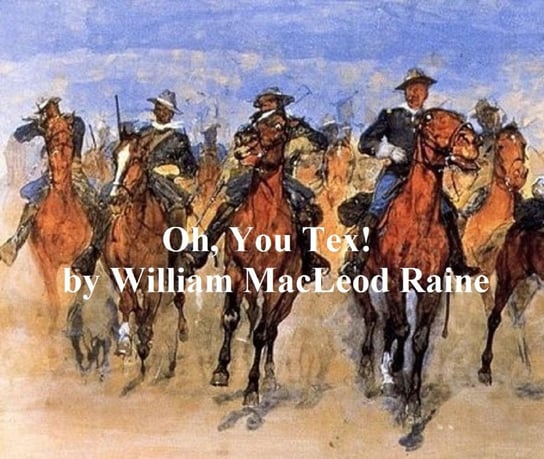 Oh, You Tex! Raine William MacLeod